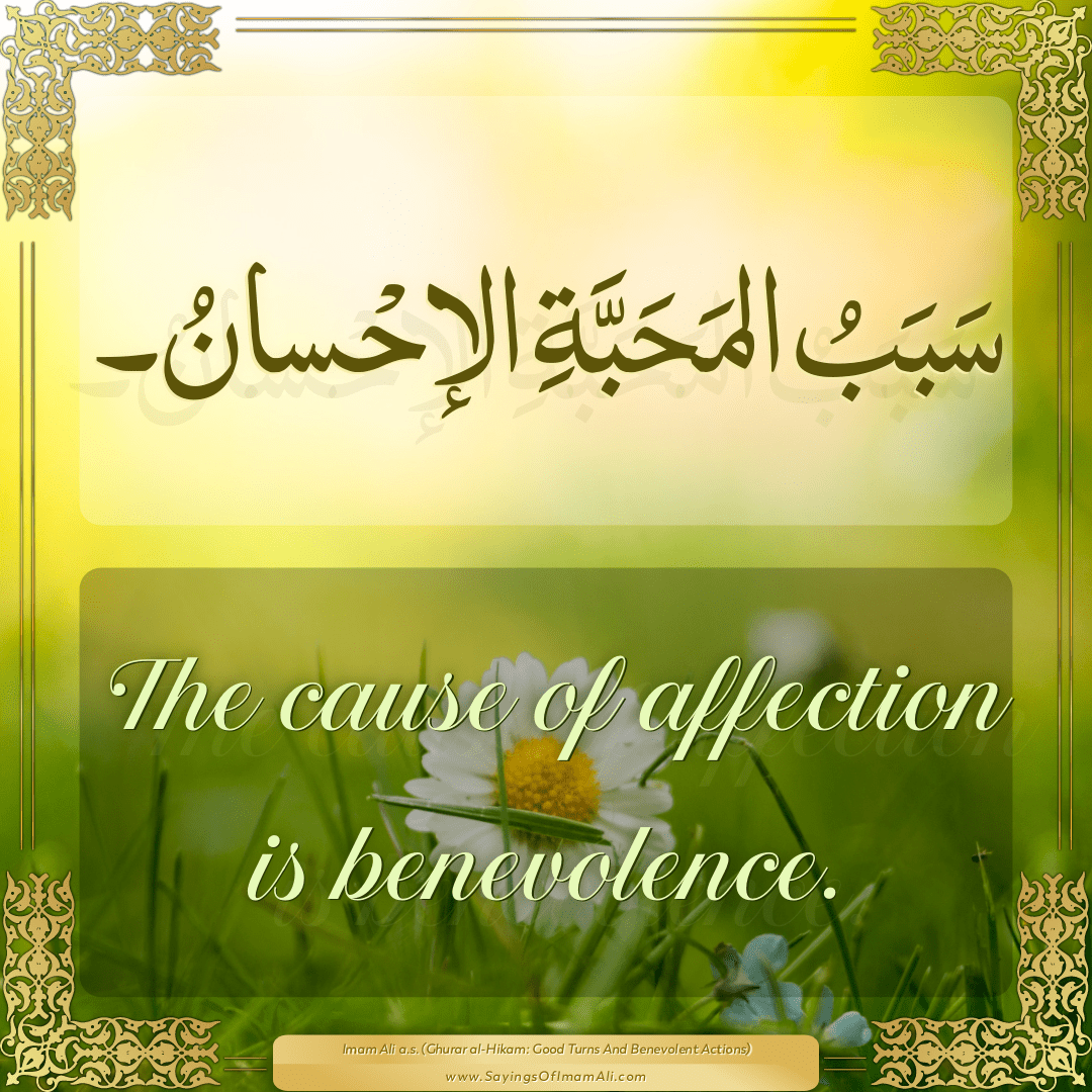 The cause of affection is benevolence.